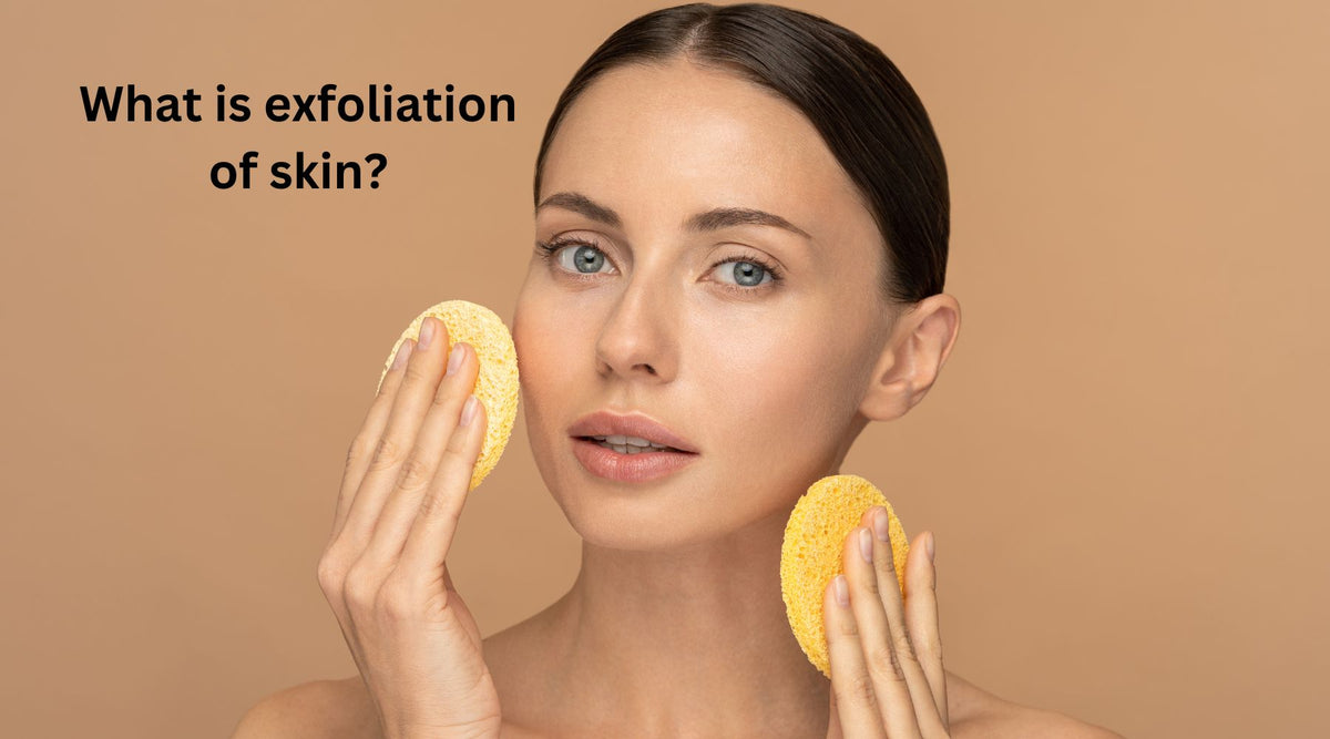 What is exfoliation of skin? HERBCIENCE